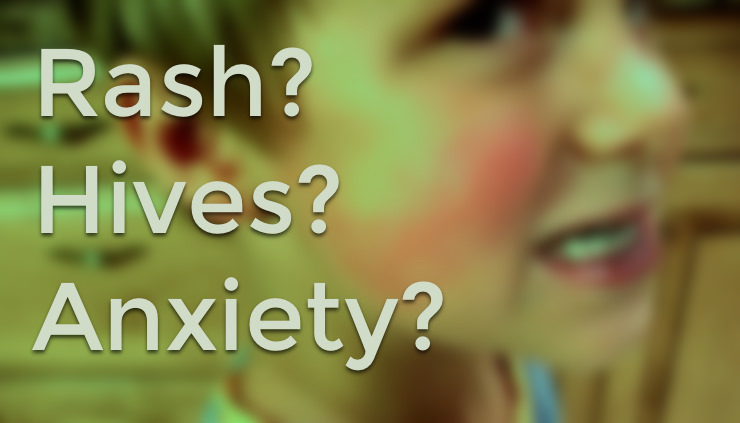 Can Anxiety Cause Hives, Rashes or Itchiness?